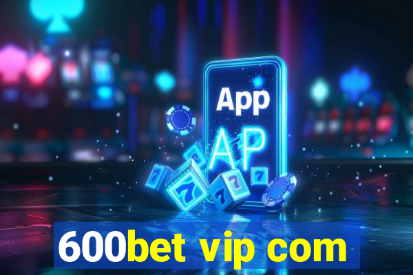 600bet vip com